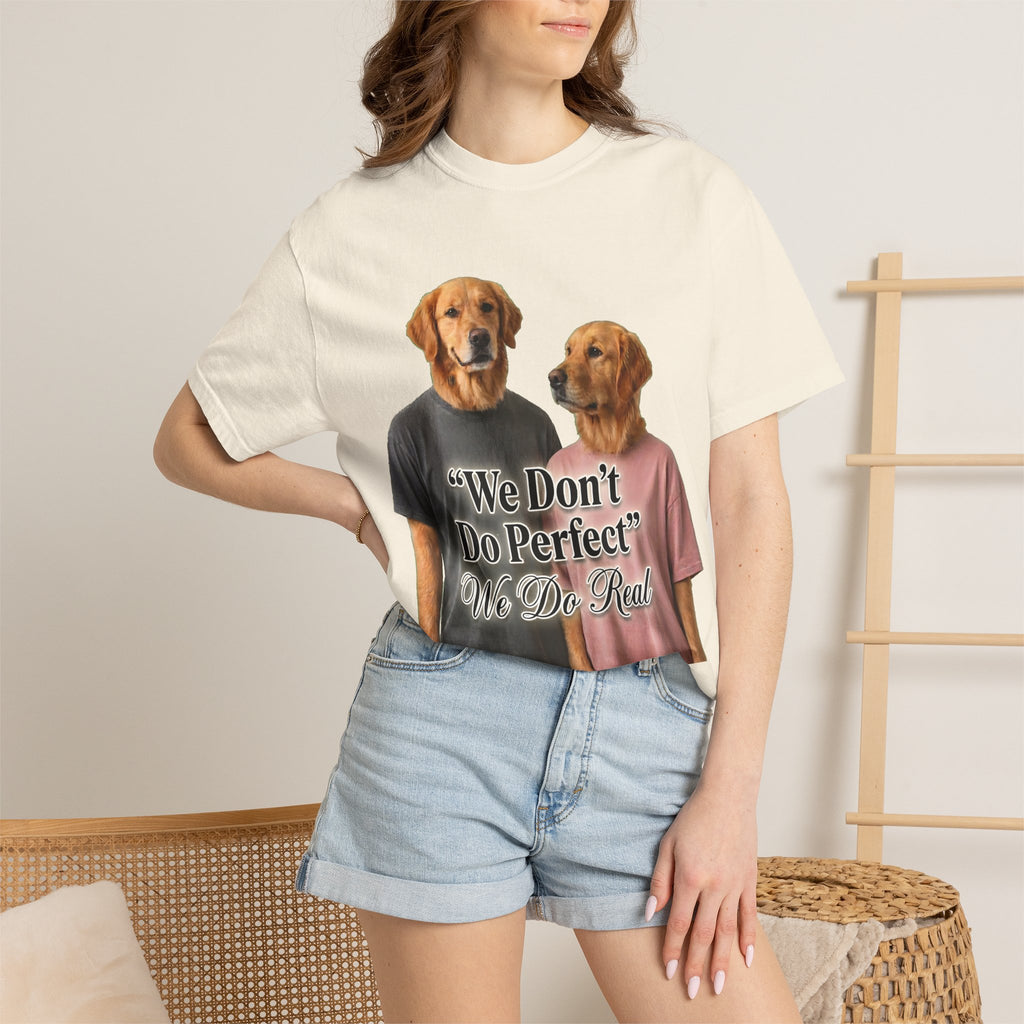 We Don’t Do Perfect, We Do Real – Couple Dog T-Shirts | Matching Funny Relationship Tee (Unisex)