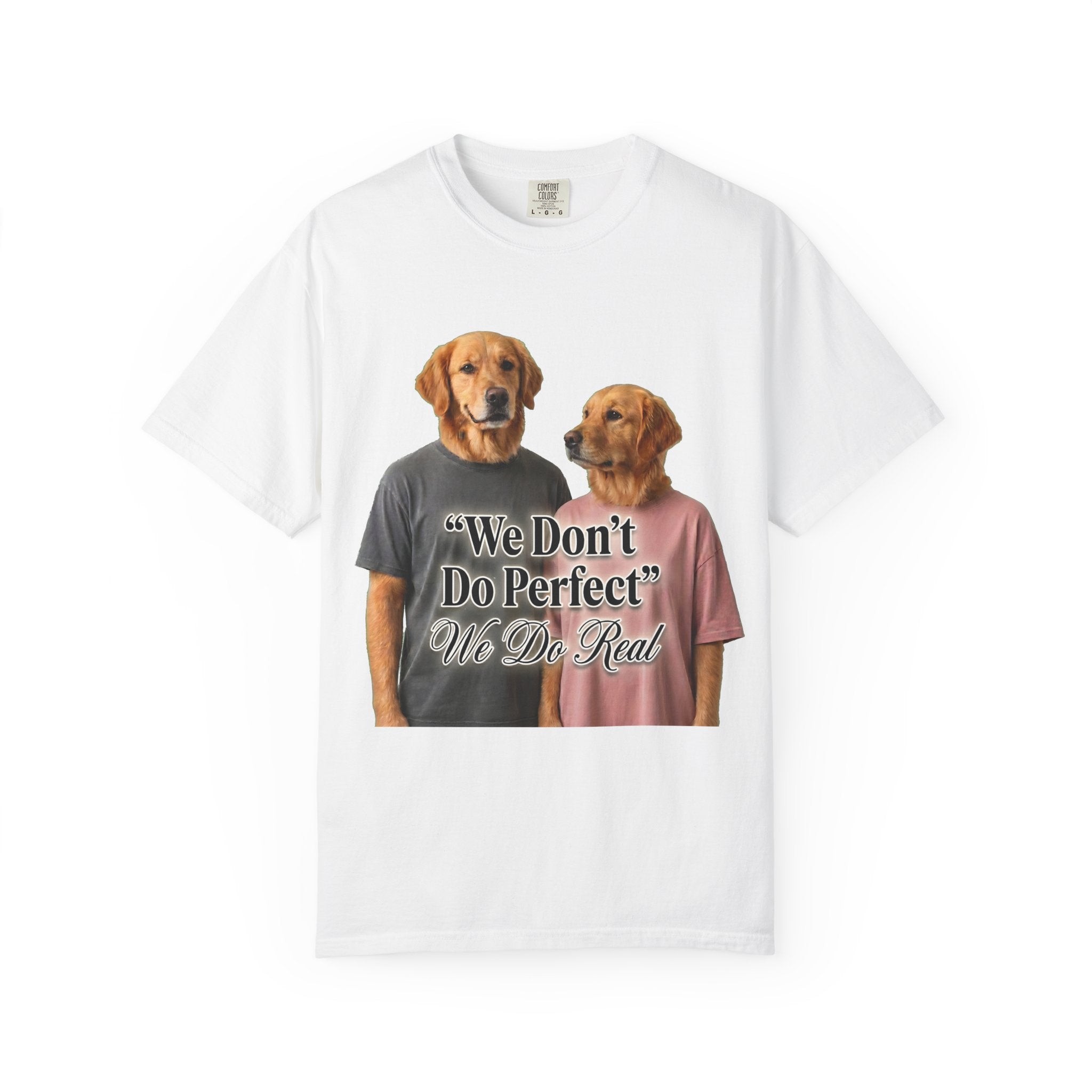 We Don’t Do Perfect, We Do Real – Couple Dog T-Shirts | Matching Funny Relationship Tee (Unisex)