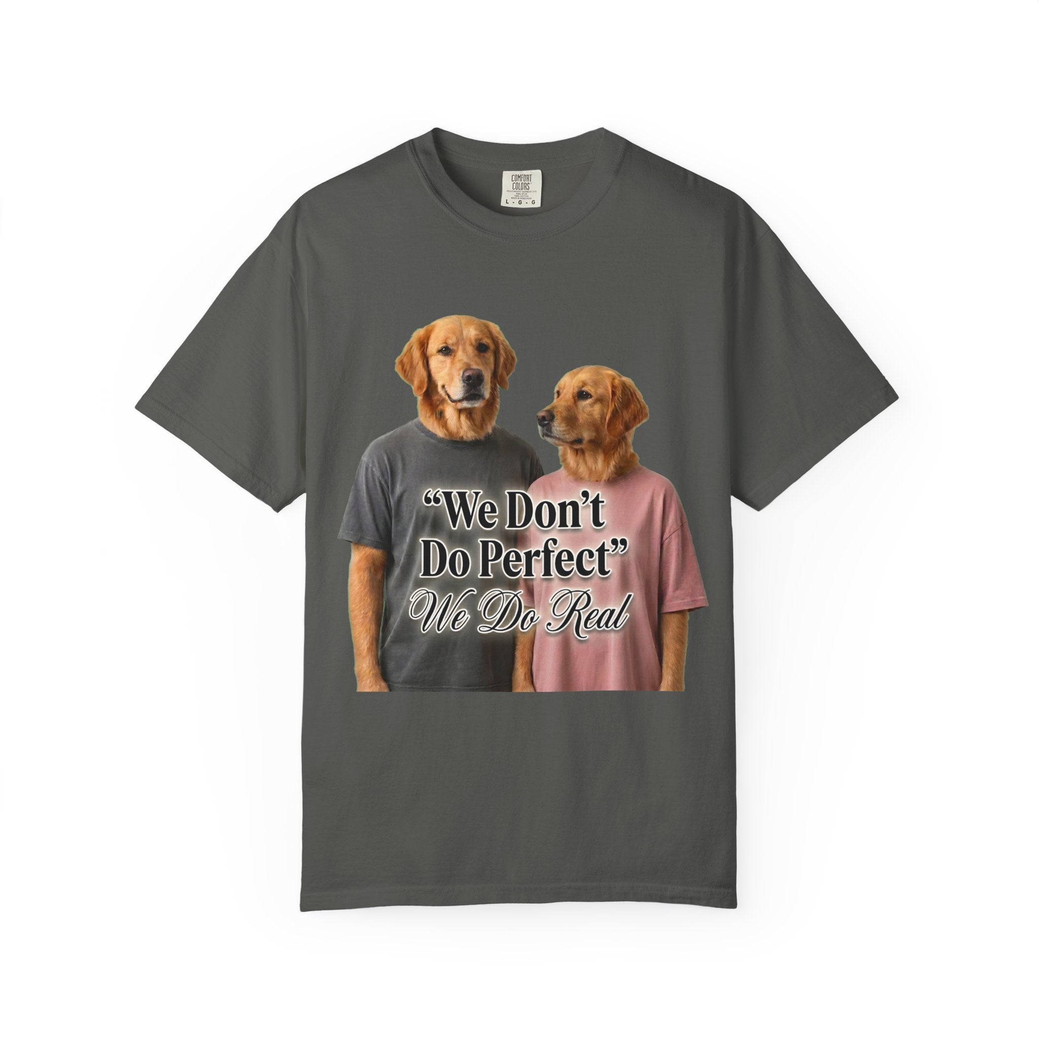 We Don’t Do Perfect, We Do Real – Couple Dog T-Shirts | Matching Funny Relationship Tee (Unisex)