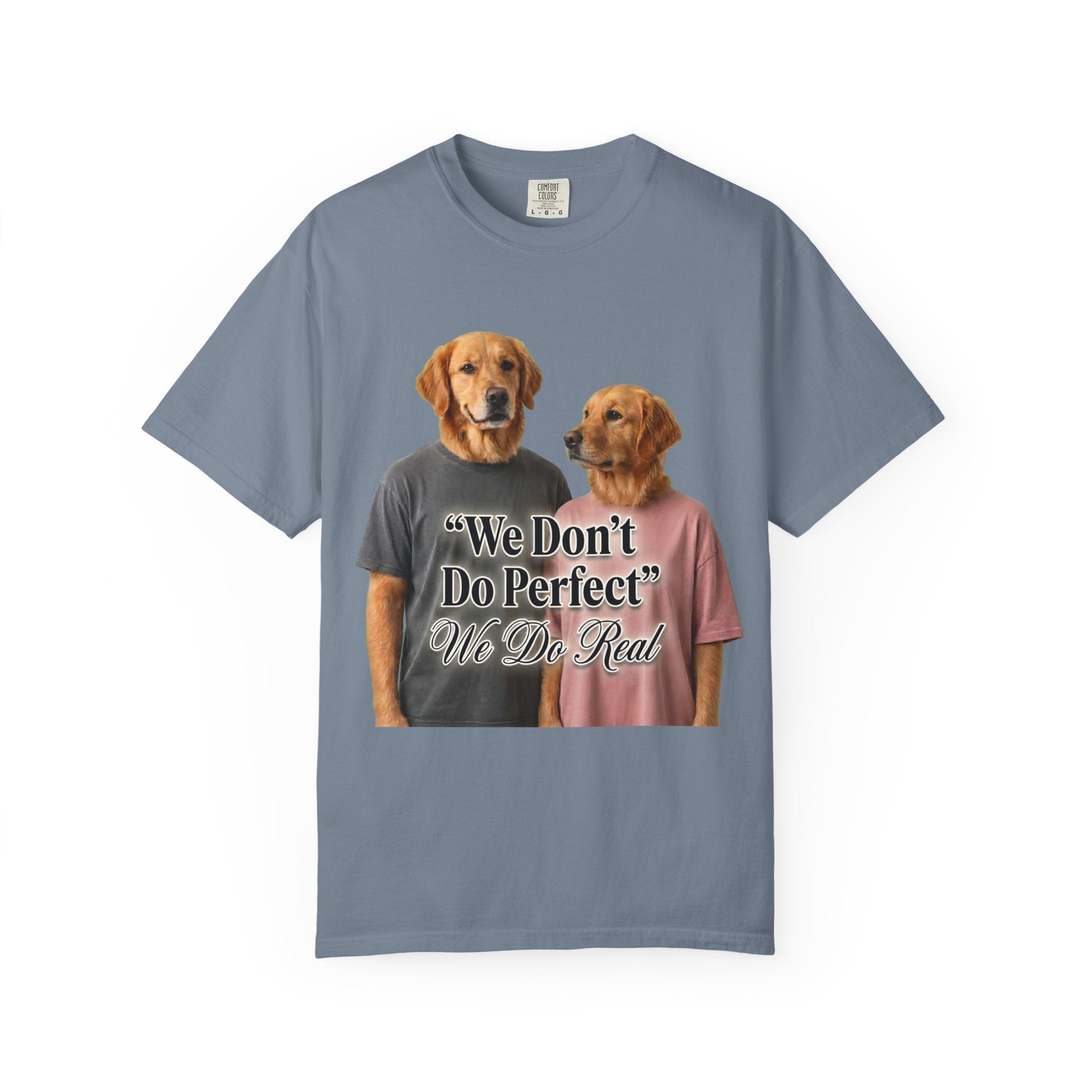 We Don’t Do Perfect, We Do Real – Couple Dog T-Shirts | Matching Funny Relationship Tee (Unisex)