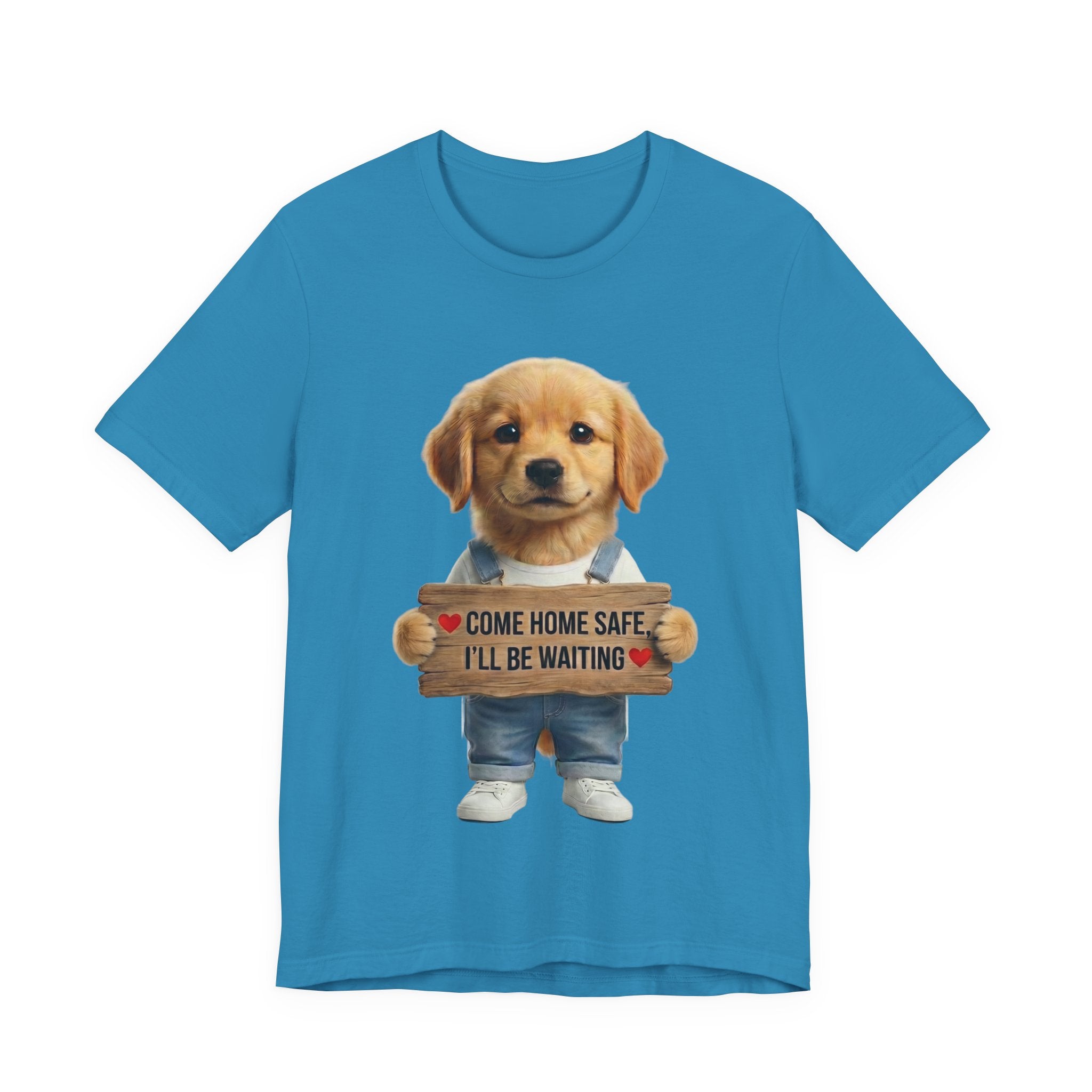 T-Shirt — Cute Puppy Holding 'Come home safe I'll Be Waiting' Sign | Dog Lover Gift