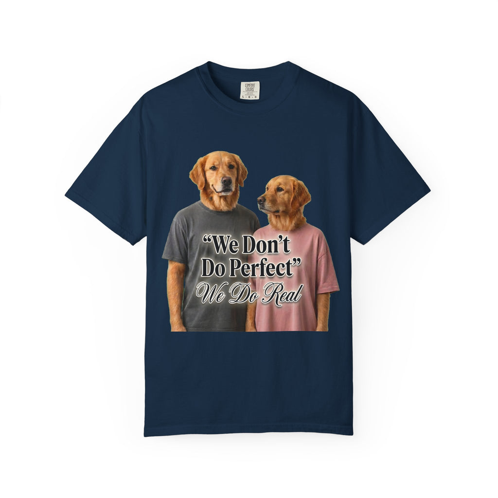 We Don’t Do Perfect, We Do Real – Couple Dog T-Shirts | Matching Funny Relationship Tee (Unisex)