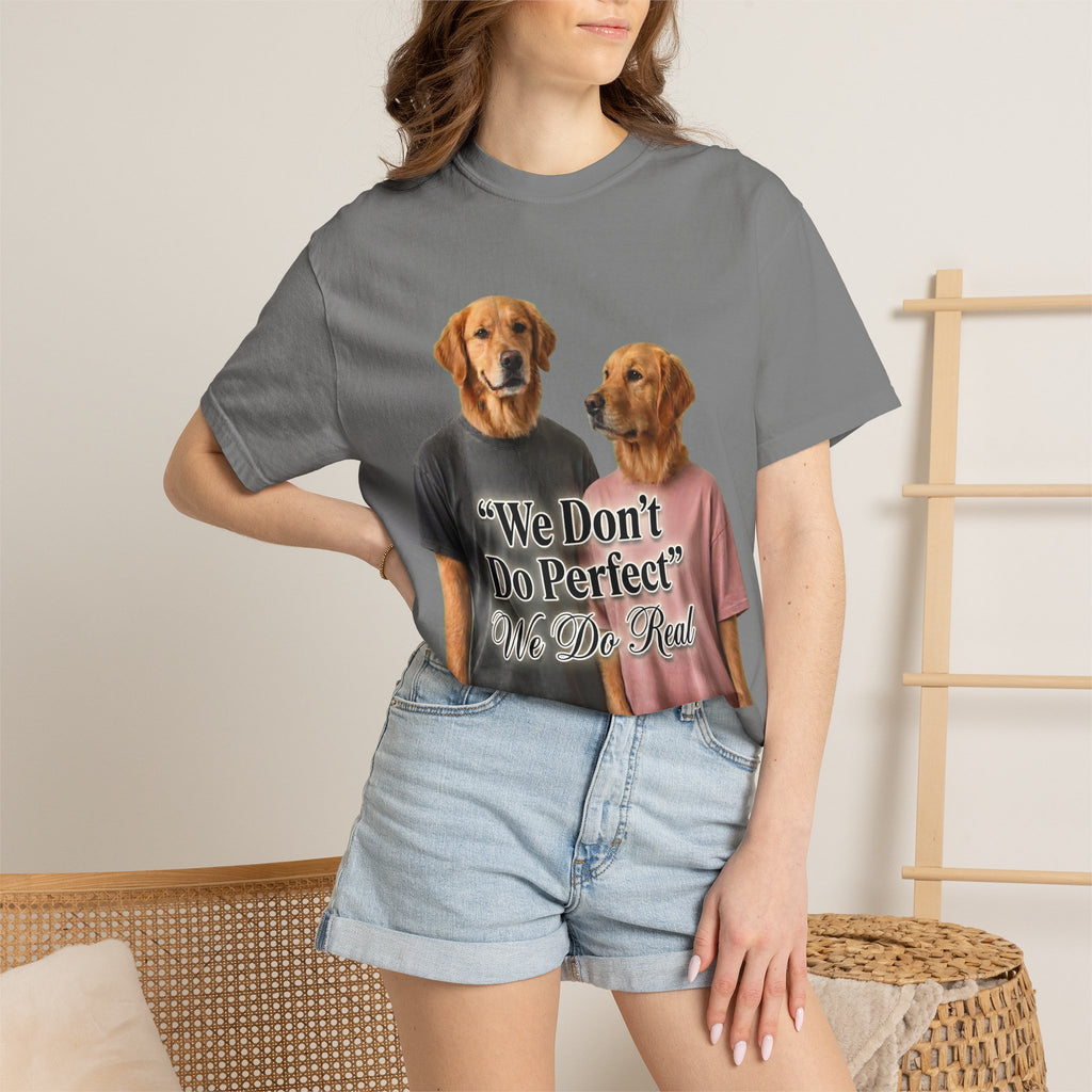 We Don’t Do Perfect, We Do Real – Couple Dog T-Shirts | Matching Funny Relationship Tee (Unisex)