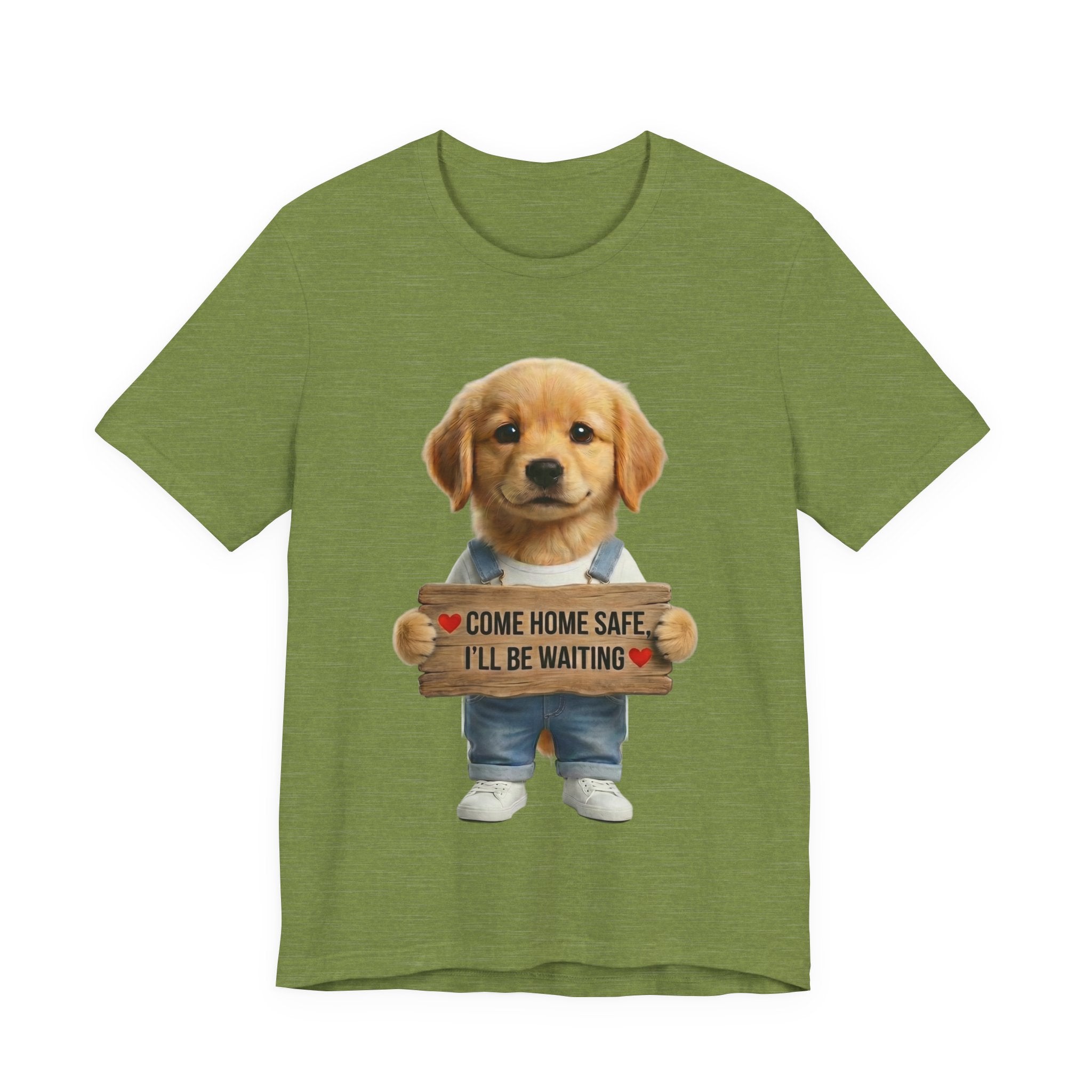 T-Shirt — Cute Puppy Holding 'Come home safe I'll Be Waiting' Sign | Dog Lover Gift