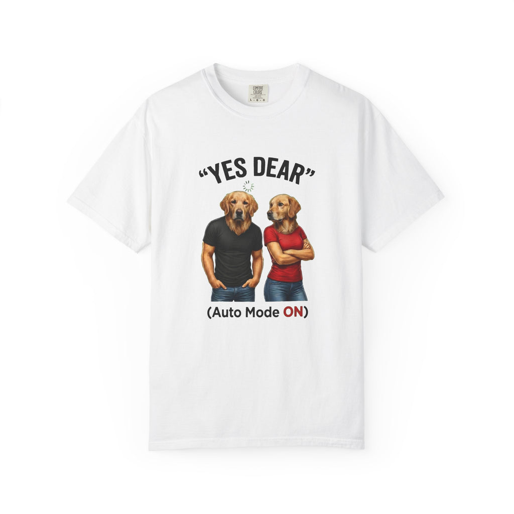 Yes Dear Auto Mode ON – Funny Couple Dog T-Shirt | Unisex Graphic Tee
