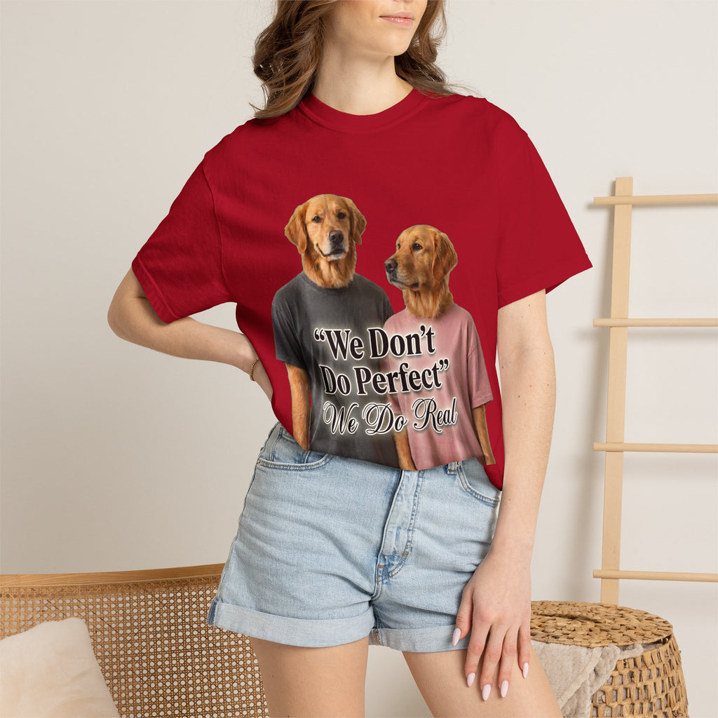 We Don’t Do Perfect, We Do Real – Couple Dog T-Shirts | Matching Funny Relationship Tee (Unisex)
