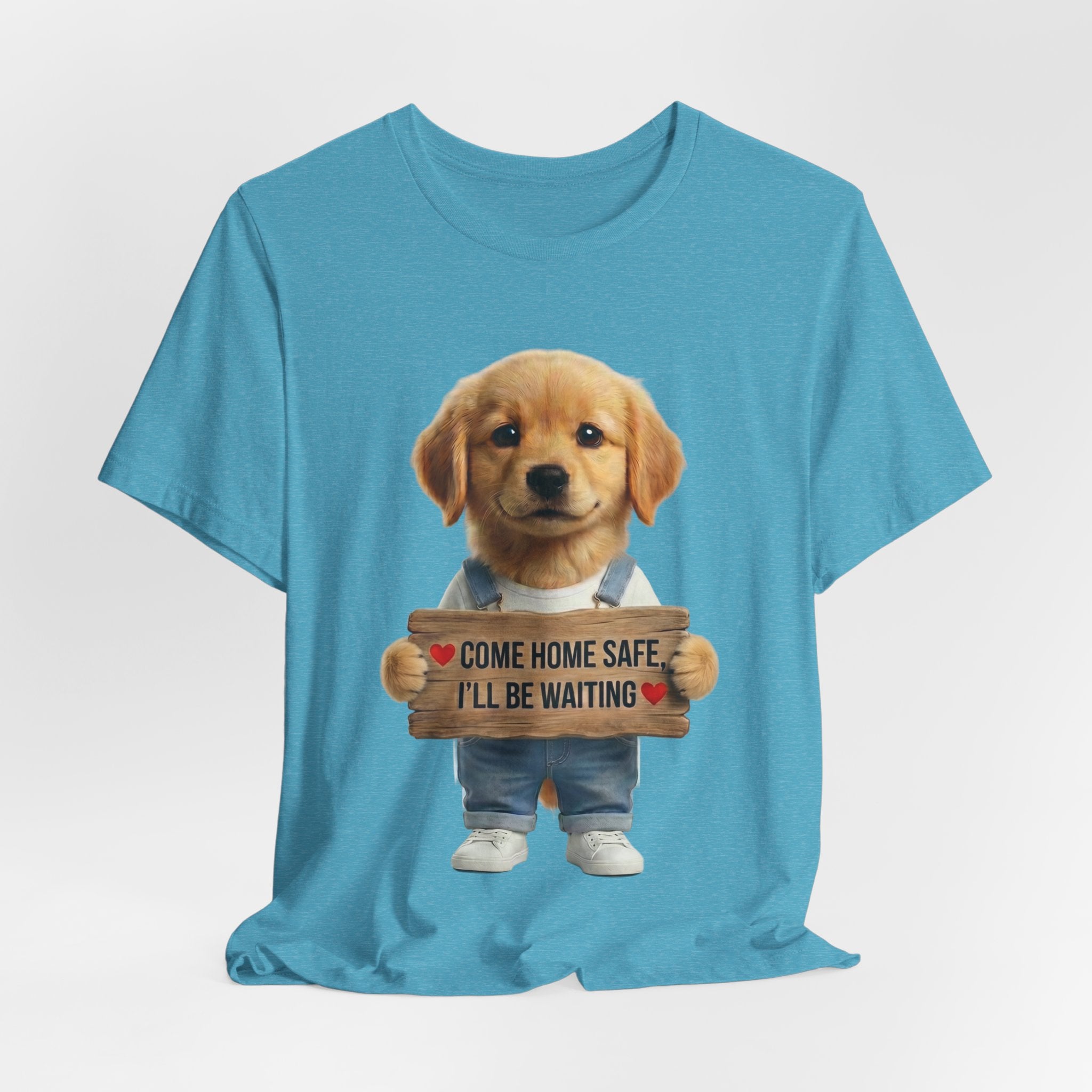 T-Shirt — Cute Puppy Holding 'Come home safe I'll Be Waiting' Sign | Dog Lover Gift