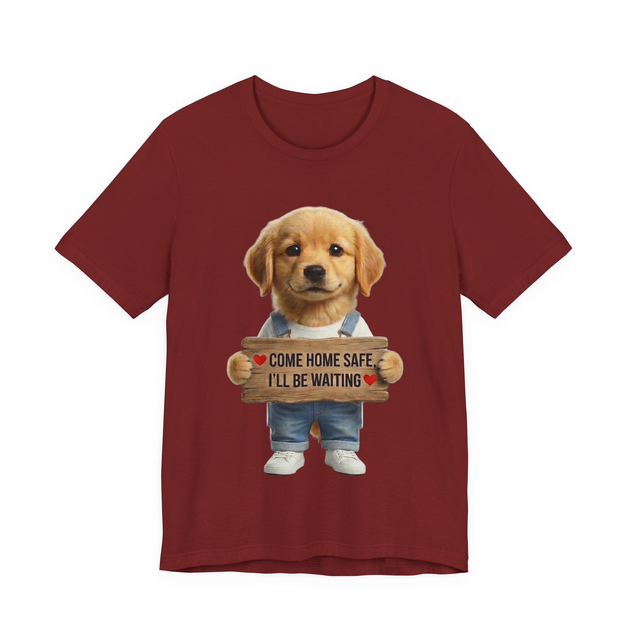 T-Shirt — Cute Puppy Holding 'Come home safe I'll Be Waiting' Sign | Dog Lover Gift