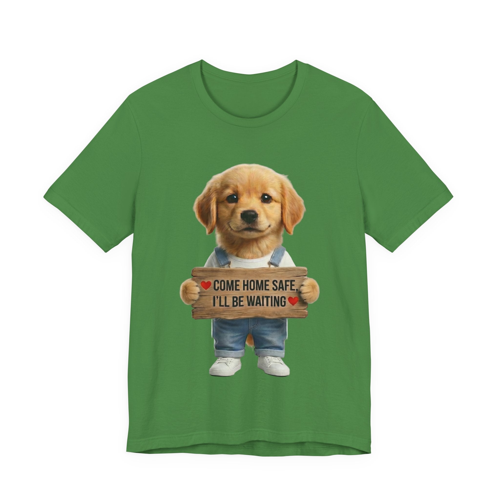 T-Shirt — Cute Puppy Holding 'Come home safe I'll Be Waiting' Sign | Dog Lover Gift