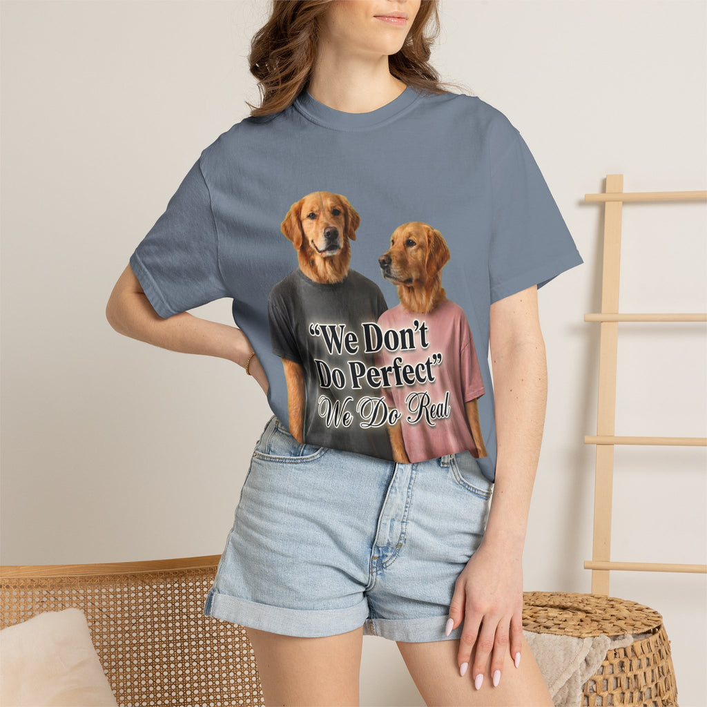 We Don’t Do Perfect, We Do Real – Couple Dog T-Shirts | Matching Funny Relationship Tee (Unisex)