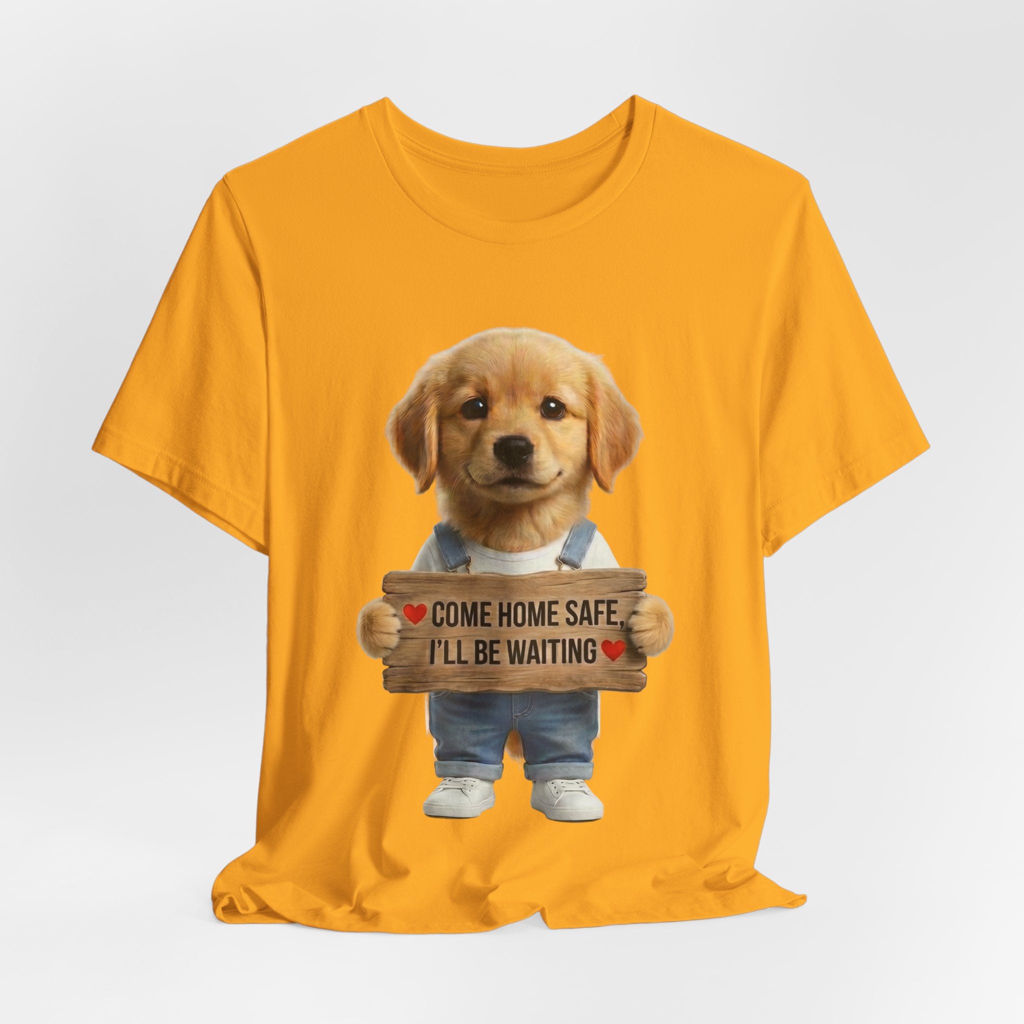 T-Shirt — Cute Puppy Holding 'Come home safe I'll Be Waiting' Sign | Dog Lover Gift