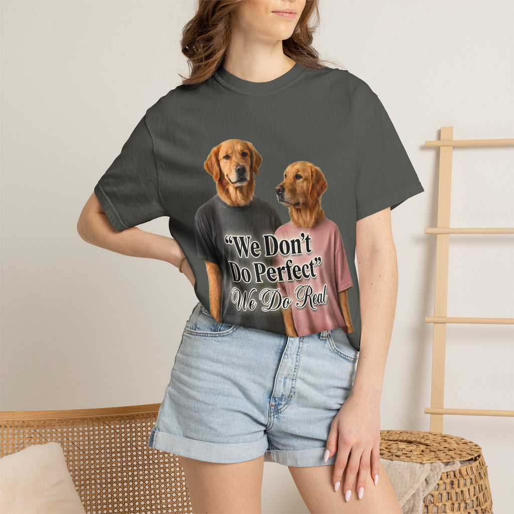 We Don’t Do Perfect, We Do Real – Couple Dog T-Shirts | Matching Funny Relationship Tee (Unisex)