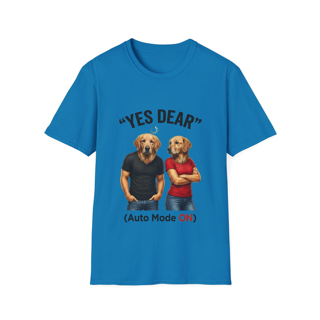 Yes Dear Auto Mode ON – Funny Couple Dog T-Shirt | Unisex Graphic Tee