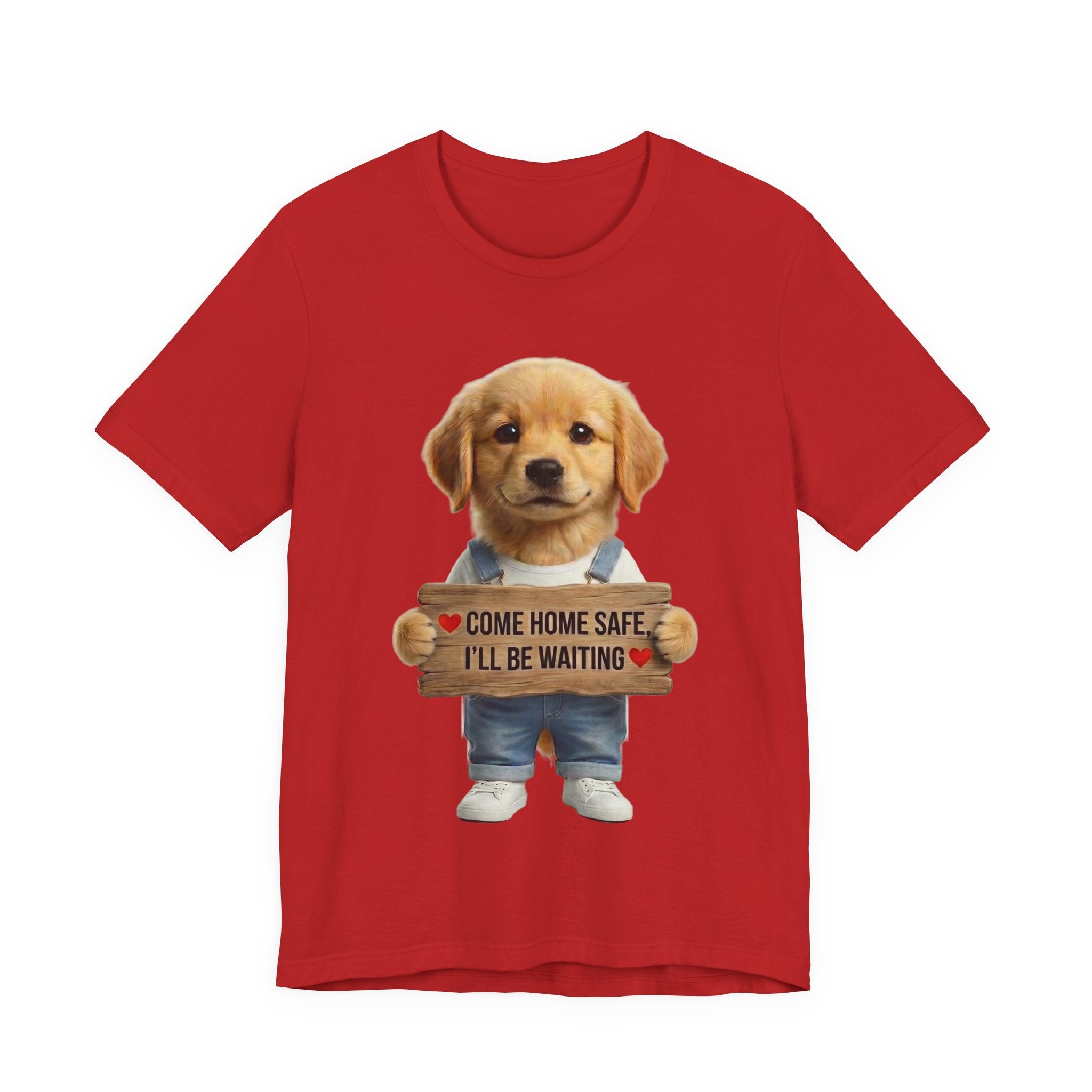 T-Shirt — Cute Puppy Holding 'Come home safe I'll Be Waiting' Sign | Dog Lover Gift