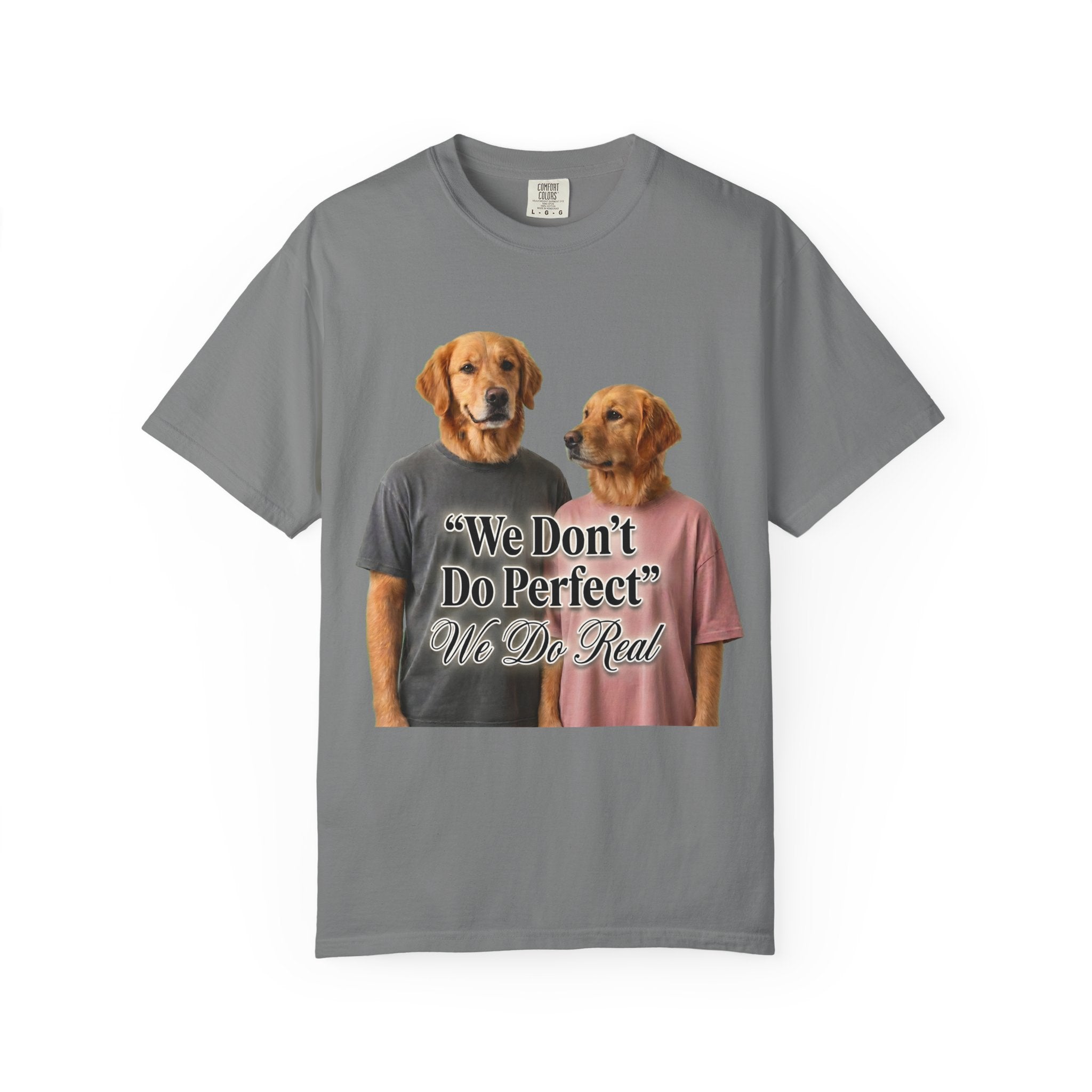 We Don’t Do Perfect, We Do Real – Couple Dog T-Shirts | Matching Funny Relationship Tee (Unisex)