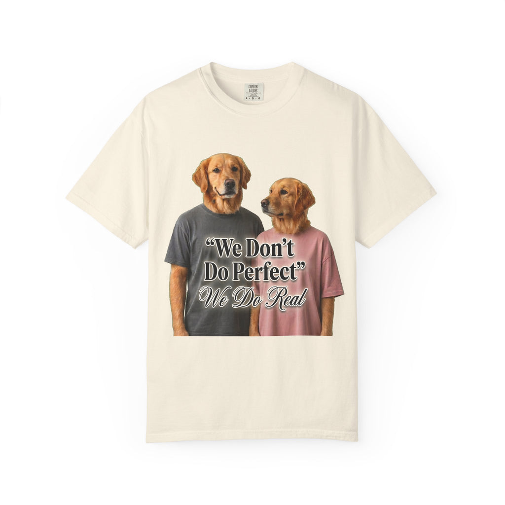 We Don’t Do Perfect, We Do Real – Couple Dog T-Shirts | Matching Funny Relationship Tee (Unisex)