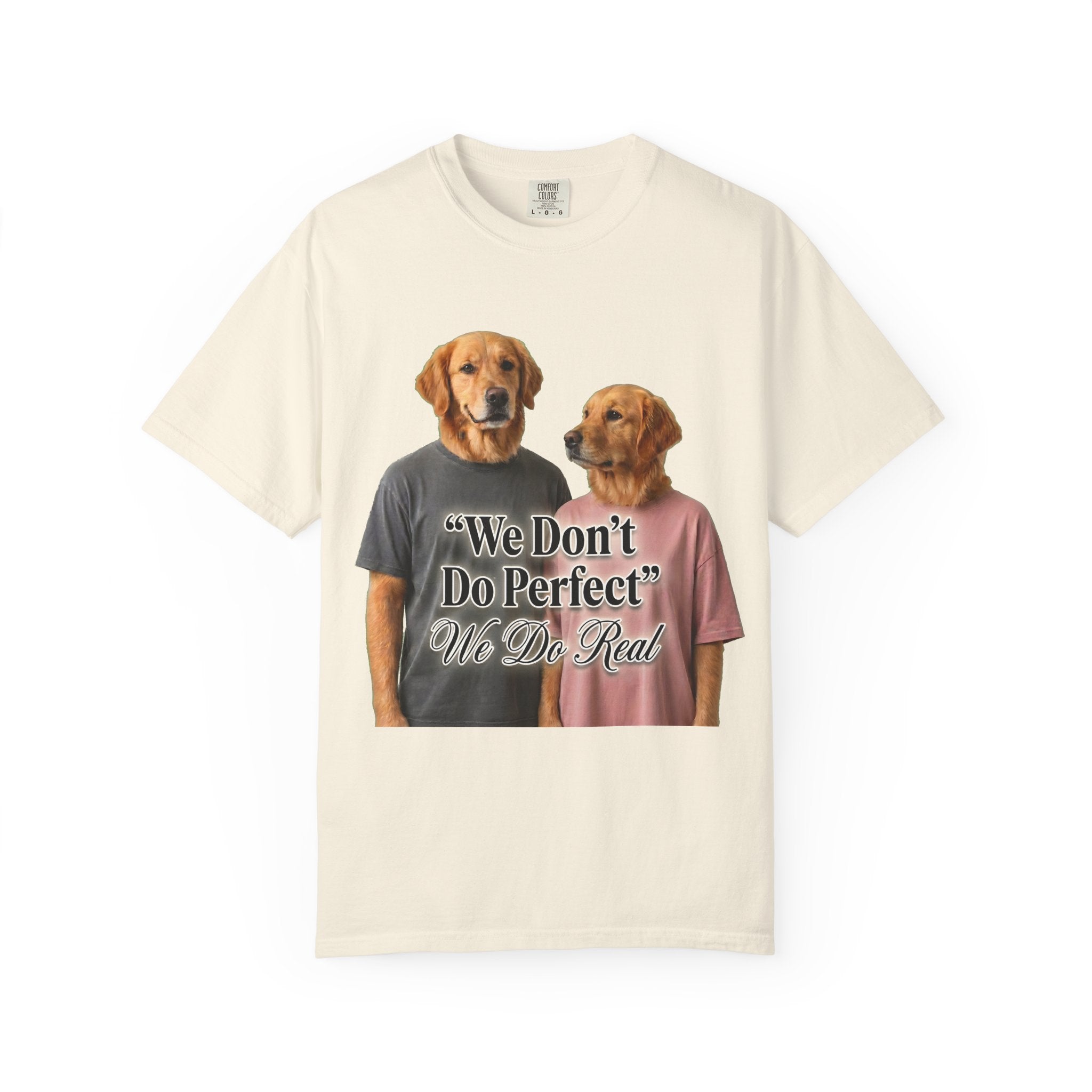 We Don’t Do Perfect, We Do Real – Couple Dog T-Shirts | Matching Funny Relationship Tee (Unisex)