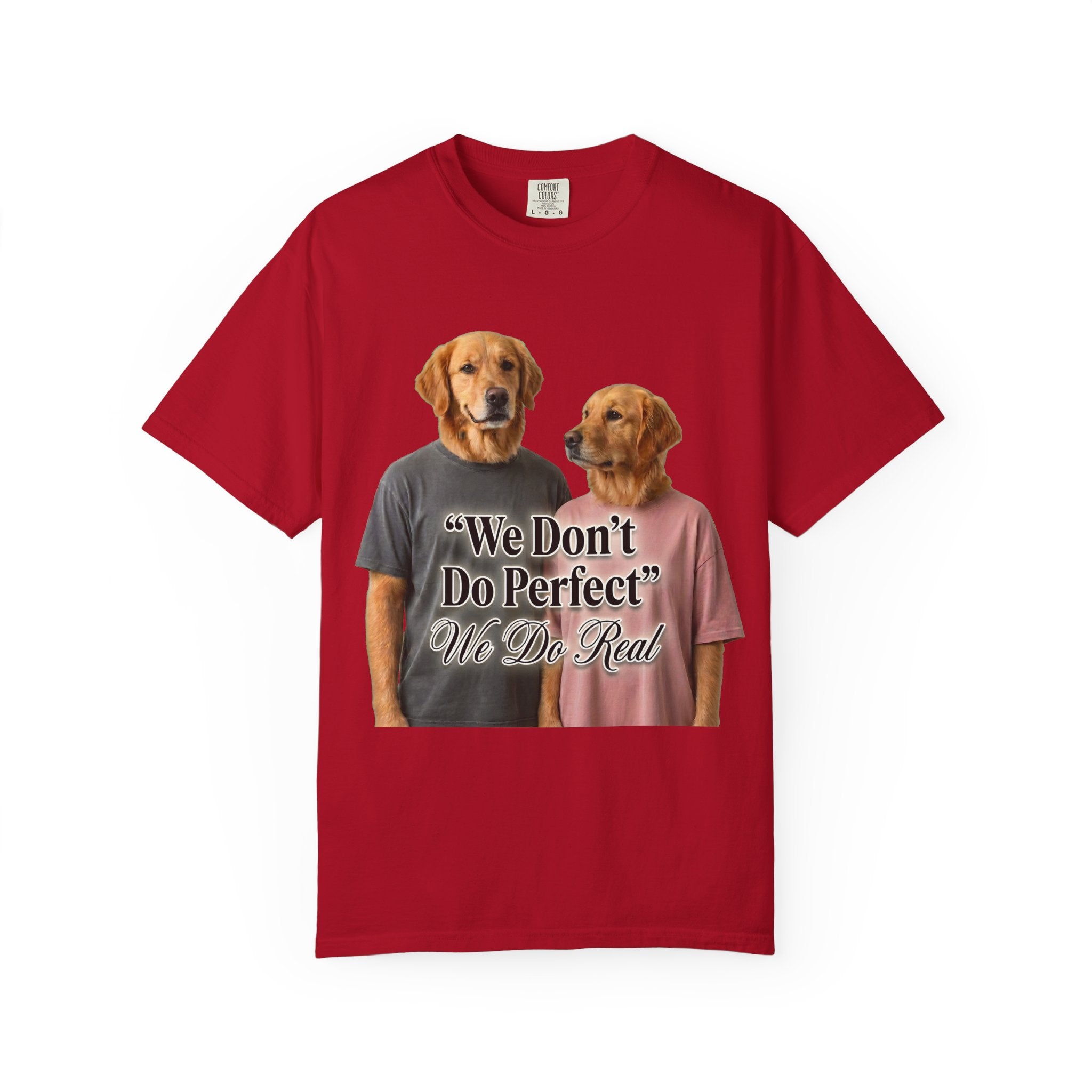 We Don’t Do Perfect, We Do Real – Couple Dog T-Shirts | Matching Funny Relationship Tee (Unisex)