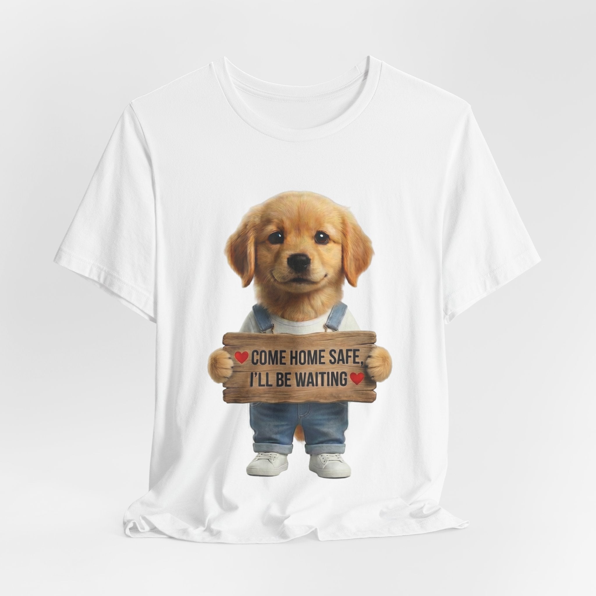 T-Shirt — Cute Puppy Holding 'Come home safe I'll Be Waiting' Sign | Dog Lover Gift