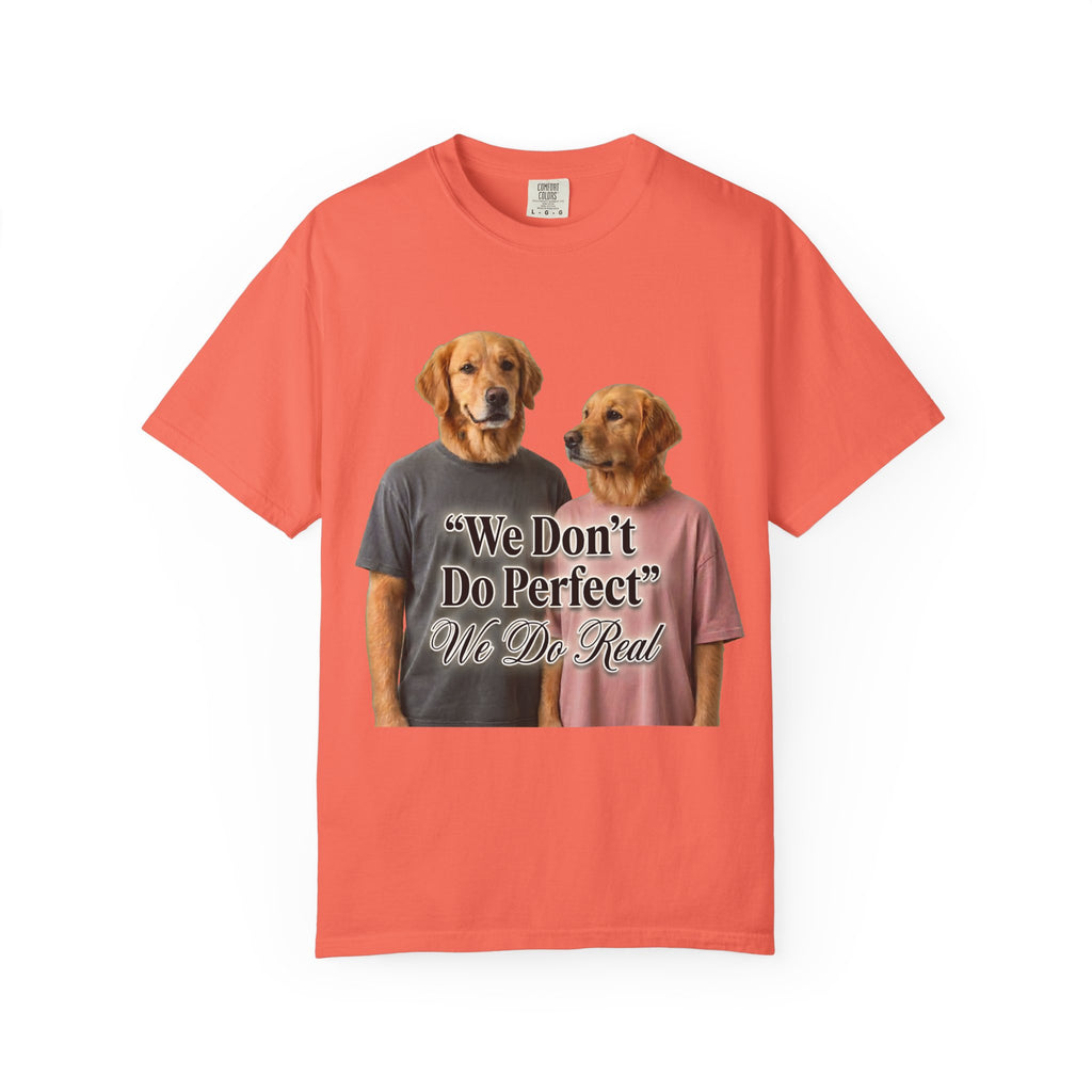 We Don’t Do Perfect, We Do Real – Couple Dog T-Shirts | Matching Funny Relationship Tee (Unisex)