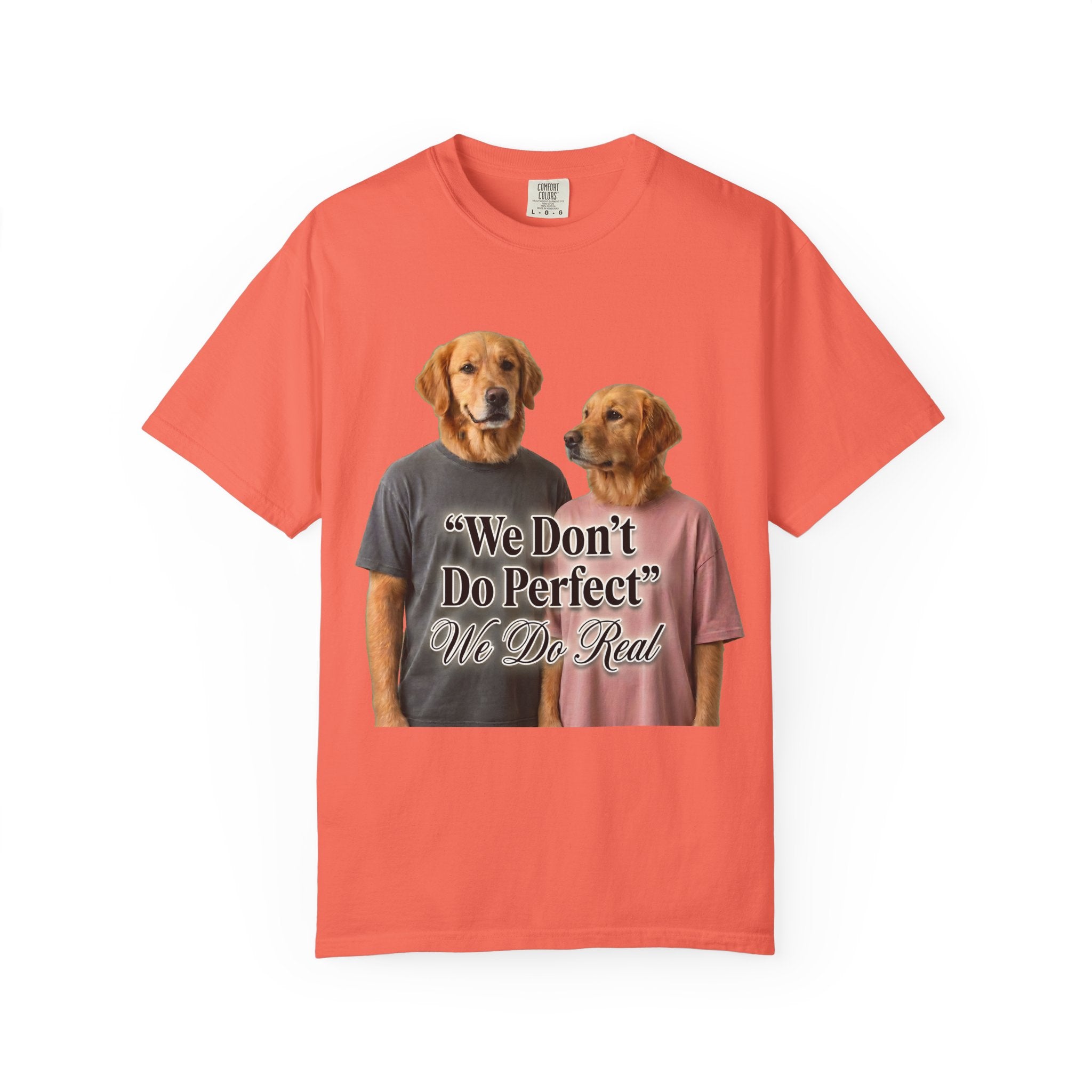 We Don’t Do Perfect, We Do Real – Couple Dog T-Shirts | Matching Funny Relationship Tee (Unisex)