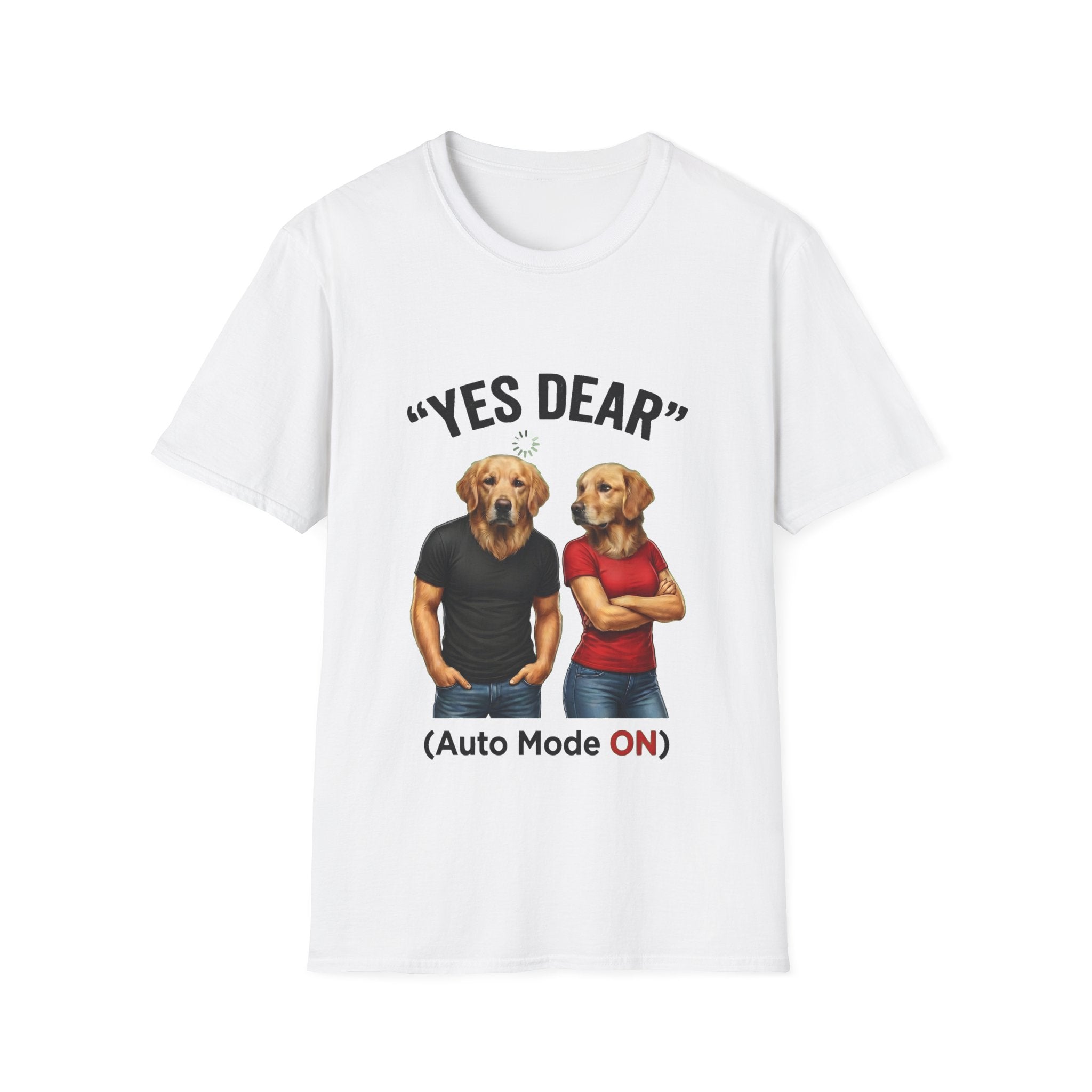 Yes Dear Auto Mode ON – Funny Couple Dog T-Shirt | Unisex Graphic Tee